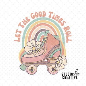 Vintage Sublimation Design, Vintage Roller Skate Sublimation Design for T-Shirts, Vintage Roller Skate PNG, Let The Good Times Roll PNG
