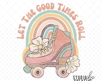 Vintage Sublimation Design, Vintage Roller Skate Sublimation Design for T-Shirts, Vintage Roller Skate PNG, Let The Good Times Roll PNG