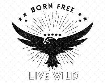 Vintage Patriotic PNG, Born Free Live Wild PNG, Grunge Eagle Shirt Design, Patriotic Sublimation, Grunge 4th of July png, 4th of July png