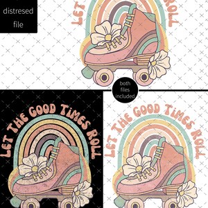 Vintage Sublimation Design, Roller Skate Sublimation Design for T-Shirts, Digital PNG Let The Good Times Roll Design,  Vintage Roller Skate PNG. Distressed vintage and non distressed sublimation designs for tumblers.