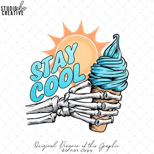 May include: A skeleton hand holding a blue and white ice cream cone with the words "STAY COOL" in blue letters against a yellow sun.