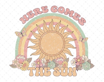 Here Comes the Sun PNG, Summer png for T-Shirts, Boho PNG, Hippie Sublimation, Floral Sublimation,  Retro Sun png