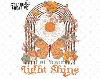 Boho Butterfly png, Let Your Light Shine PNG, Boho PNG T-Shirt Design, Inspirational Sublimation Design, Vintage png, Butterfly Floral PNG