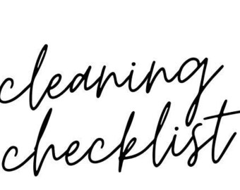 May include: A black and white cleaning checklist with sections for the kitchen, main bathroom, ensuite, and half bathroom. Each section lists cleaning tasks such as wiping counters, cleaning mirrors, and emptying the garbage.