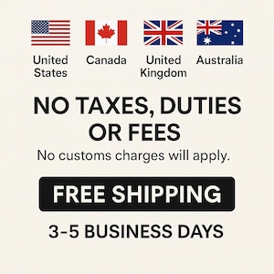 May include: Image with flags of the United States, Canada, United Kingdom, and Australia. Text reads "NO TAXES, DUTIES OR FEES" and "FREE SHIPPING". Additional text states "No customs charges will apply" and "3-5 BUSINESS DAYS".