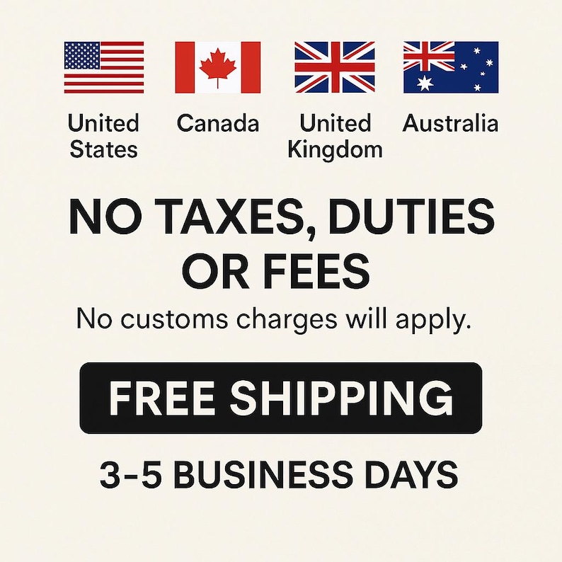 May include: Image with flags of the United States, Canada, United Kingdom, and Australia. Text reads "NO TAXES, DUTIES OR FEES" and "FREE SHIPPING". Additional text states "No customs charges will apply" and "3-5 BUSINESS DAYS".