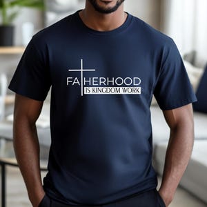 Christian Dad Shirt, Fatherhood Is Kingdom Work, Christian Father&#39;s Day Gift, Faith-Based Father’s Day Gift, Men’s Christian T-Shirt