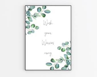 Eucalyptus Bathroom Quote Art Print, 'Wash Your Worries Away' (Digital Download)