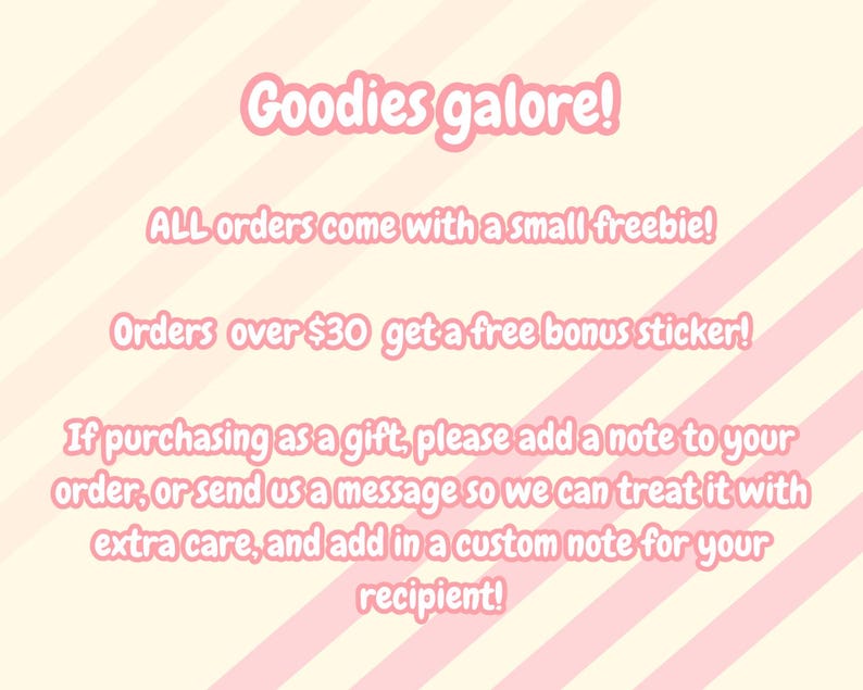 May include: Pink and white striped background with text in pink. The text reads "Goodies galore!" and details about free gifts and bonus stickers with orders. It also mentions adding a gift note.