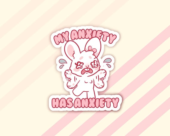 Matte Sticker - Social Anxiety - Decal - Kawaii - Cute - Vinyl - Waterproof - Bunny Rabbit - My anxiety has anxiety - Cute gifts