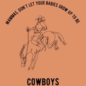Mammas, Don&#39;t ley your babies grow up to be cowboys, rodeo, nursery, dorm deco, western, cowboy, horses, digital print, wall deco