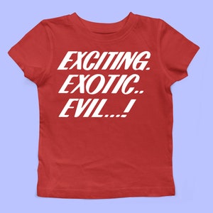 Exciting, Exotic, Evil! Y2K baby Tee | Funny Crop Top| Women's Retro Y2K Shirt | Gift for her | Pinterest Style |Aesthetic Clothing |Unique