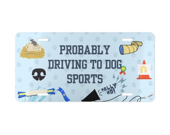 Probably Driving to Dog Sports Vanity License Plate Dock Diving Agility FastCAT