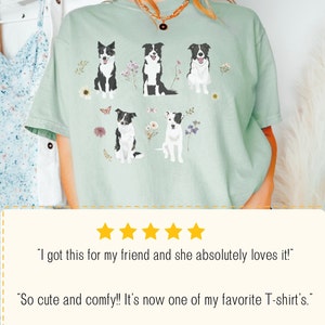 May include: A light green t-shirt with a graphic print of five black and white border collies surrounded by flowers and butterflies. The text "So cute and comfy!! It's now one of my favorite T-shirt's." is printed below the graphic.