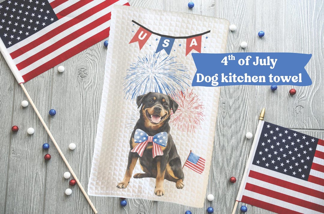 July Rottweiler Rottweiler 4th of July Kitchen Towel, Fourth of July Dog Decor ...
