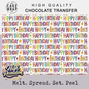 May include: A colourful chocolate transfer sheet featuring the words "Happy Birthday" in a repeating pattern. The sheet also has the words "High Quality" and "Chocolate Transfer" printed on it. The bottom of the sheet says "Melt. Spread. Set. Peel."
