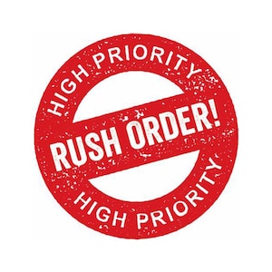 May include: Red circle stamp with the text "HIGH PRIORITY" and "RUSH ORDER!" in white. The stamp is distressed and has a grunge effect.