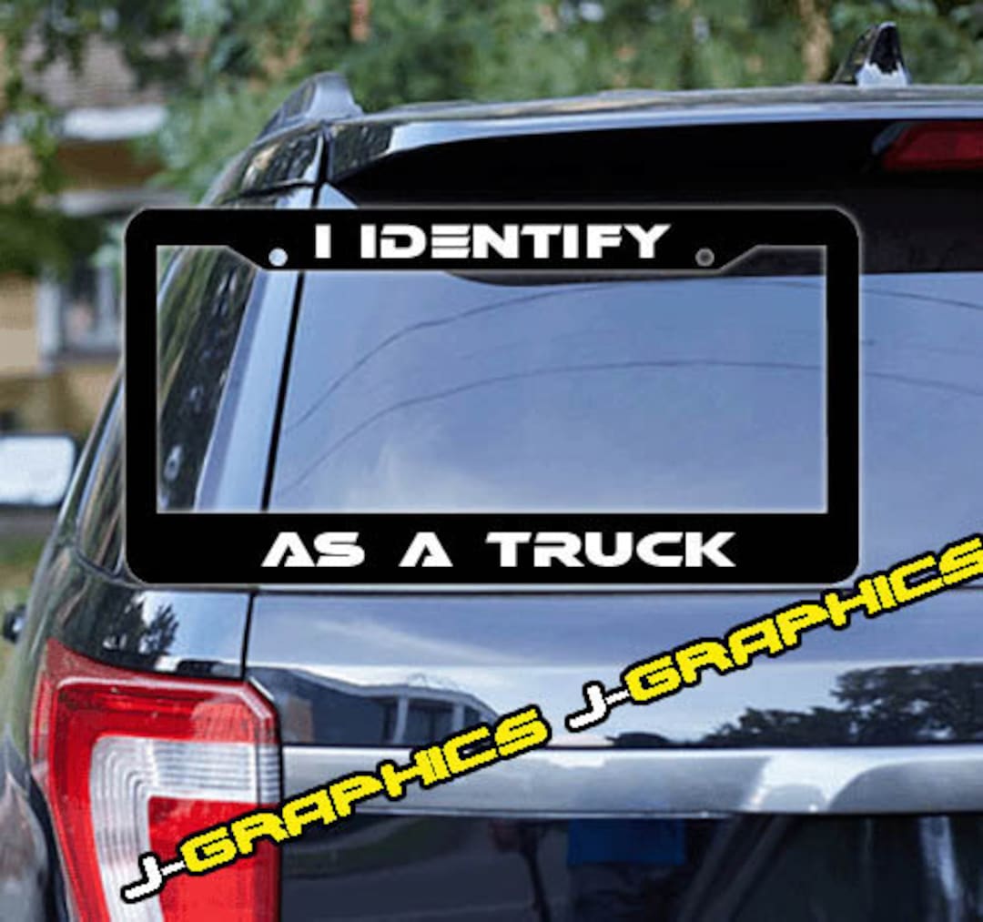 I Identify as a Truck Funny Humor License Plate Frame Lettering for Car ...