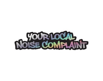 Local Noise Complaint Vinyl Decal: Rainbow Oil Slick Holographic
