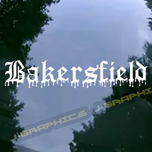 Bakersfield Drip Vinyl Decal Sticker Car Truck SUV Window Bumper California CA
