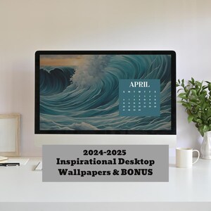 May include: A computer screen displaying a desktop wallpaper with a blue and green ocean wave crashing. The calendar on the screen shows the month of April 2024. The text below the screen reads "2024-2025 Inspirational Desktop Wallpapers & BONUS".