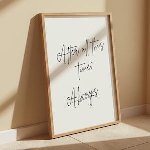 After all this time? Always. Potterhead quote | Digital art print | Inspirational love quote | Book quote print | Romantic wall art