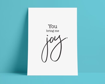 You bring me joy. [Download & Print]