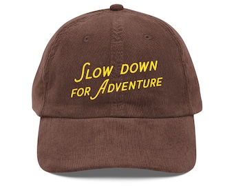 Slow Down for Adventure corduroy cap | embroidered travel hat