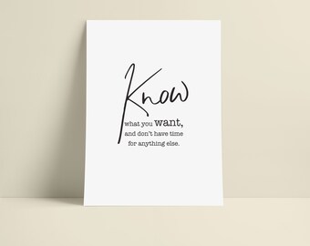 Know what you want and don't have time for anything else. [Download & Print]