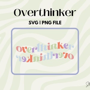 OVERTHINKER SVG Cut File For Cricut or Silhouette, Mental Health Svg Design, Mental Health Awareness Svg, Overthinking Svg, Sublimation