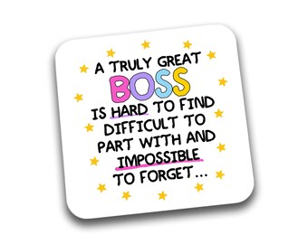 May include: A white square coaster with a yellow star border and the text "A truly great BOSS is hard to find, difficult to part with and impossible to forget..." in colorful letters.