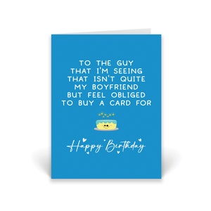 Funny Birthday Cards To The Guy I'm Seeing That Isn't My Boyfriend Joke Card For Him Dating Cards Cute Adult Humour Gifts Happy Birthday