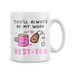 You&#39;ll Always Be My Best-Tea Friendship Funny Mug Best Friend Birthday Christmas Gift Best Work Friend Colleague Gift Secret Santa Novelty