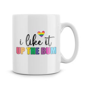 Funny Rude Mugs I Like It Up The Bum Gay Gifts Bestie Best Friend Joke Gifts Hilarious Novelty Mugs LGBTQ Birthday Gifts Present Colleague
