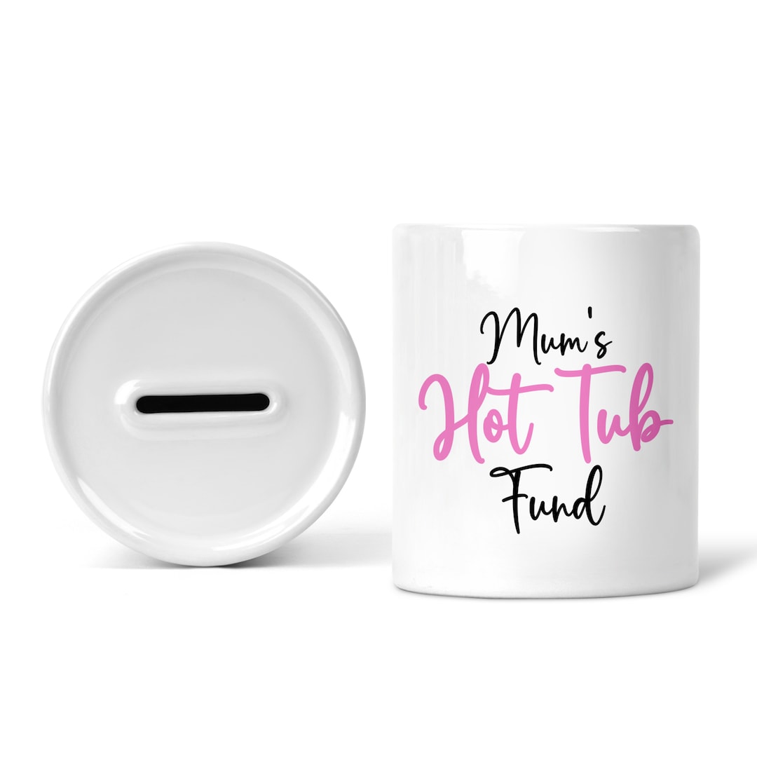 Funny Money Box Mum's Hot Tub Fund Birthday Gift Piggy Bank Savings Jar