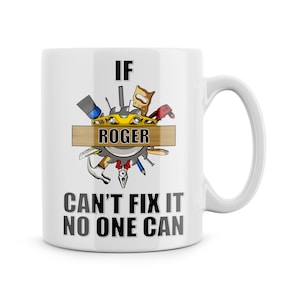 May include: White ceramic mug with a black and yellow design featuring a variety of tools and the text "IF ROGER CAN'T FIX IT NO ONE CAN".