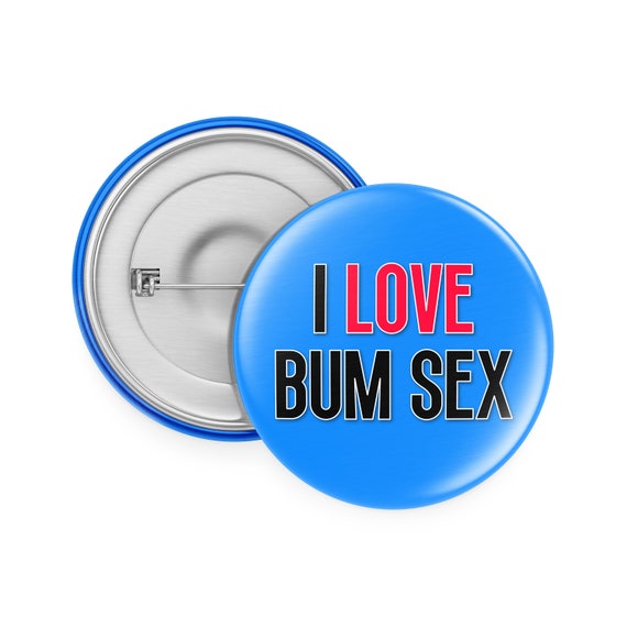 Funny Badge Funky Ts I Love Bum Sex Rude Joke Banter Etsy