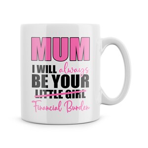 Funny Mugs Gift For Mum Mother&#39;s Day Present Mum Birthday Christmas Joke From Daughter Little Girl Financial Burden Novelty Family Banter