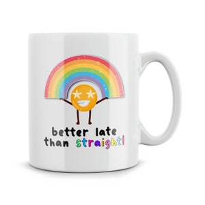 Funny Mugs Better Late Than Straight Gay Gift Bestie Best Friend Joke Gifts Hilarious Novelty Mugs LGBTQ Birthday Gifts Present Colleague