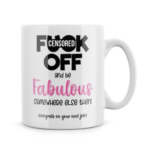 Rude Funny Leaving Work Mug For Colleague - F*ck Off And Be Fabulous Somewhere Else - Colleague Leaving Gift - Office Work Banter - Joke Cup
