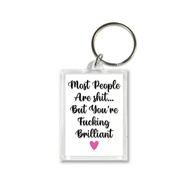 Funny Keyring For Best Friend - Work Bestie - Colleague Gifts - Most People Are Shit But You're F*cking Brilliant - Funny Gift Leaving Work