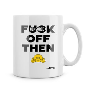 Funny Mugs Novelty Leaving Work Gift Present For Colleague F*ck Off Then Bye Rude Gifts Office Banter For Men And Women Joke Farewell Cups