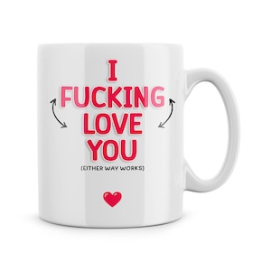 Funny Mugs Novelty Anniversary Gifts I F*cking Love You Either Way Works Valentine&#39;s Gifts Birthday Boyfriend Girlfriend Wife Husband Jokes