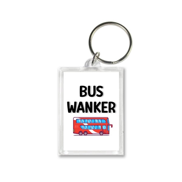 Funny Keyring Bus Wanker Best Friend Joke Gift Birthday Colleague Office Banter Friendship Boss Manager Wanker Keyrings Adult Humour Present