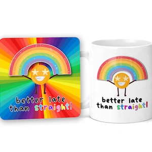 Funny Mug & Coaster Set Better Late Than Straight Gay Gifts Bestie Best Friend Joke Present Hilarious Novelty Mugs LGBTQ Birthday Humour