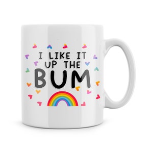 Funny Mugs I Like It Up The Bum LGBTQ Gay Gifts Gay Bestie Best Friend Joke Gifts Secret Santa Novelty Mugs Birthday Gifts Present Colleague