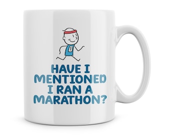 Funny Mug - Have I Mentioned I Ran A Marathon - Joke Mug Gift For Him - Athlete Runner Gift - Running - Colleague Secret Santa - Husband Cup