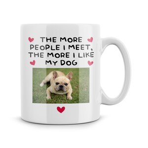 Personalised Mugs The More People I Meet The More I Like My Dog Mother&#39;s Day Father&#39;s Day Gifts Dog Parent Birthday Christmas Ceramic Cups