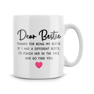 Funny Mugs For Bestie Birthday Friendship Christmas Jokes Dear Bestie If I Had A Different Bestie Punch Her In The Face And Go Find You Cup