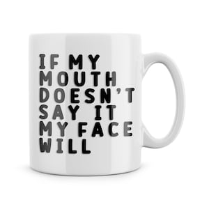 Funny Mugs If My Mouth Doesn&#39;t Say It My Face Will Funny Coffee Mug Present For Colleague Birthday Office Mugs Coffee Secret Santa Gift Cup